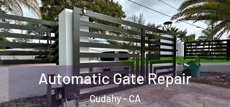 Automatic Gate Repair Cudahy - CA