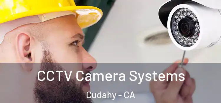 CCTV Camera Systems Cudahy - CA