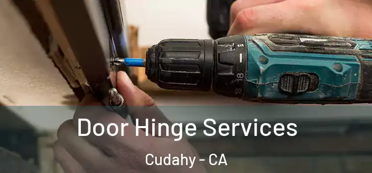 Door Hinge Services Cudahy - CA