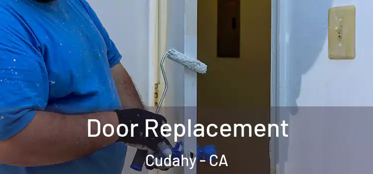 Door Replacement Cudahy - CA
