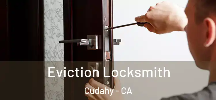 Eviction Locksmith Cudahy - CA