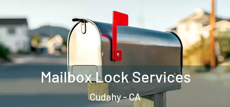 Mailbox Lock Services Cudahy - CA