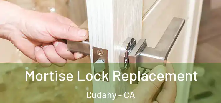 Mortise Lock Replacement Cudahy - CA