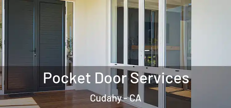 Pocket Door Services Cudahy - CA