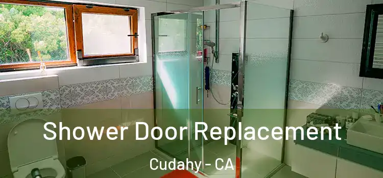 Shower Door Replacement Cudahy - CA