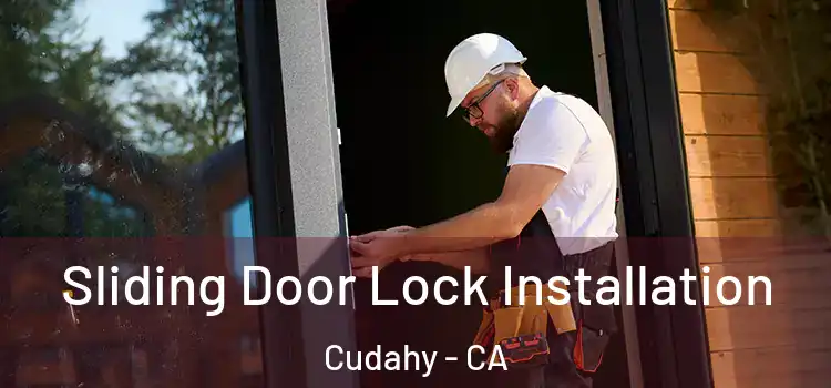 Sliding Door Lock Installation Cudahy - CA