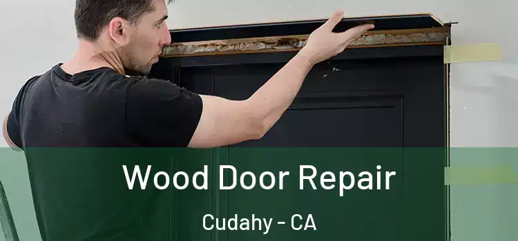 Wood Door Repair Cudahy - CA
